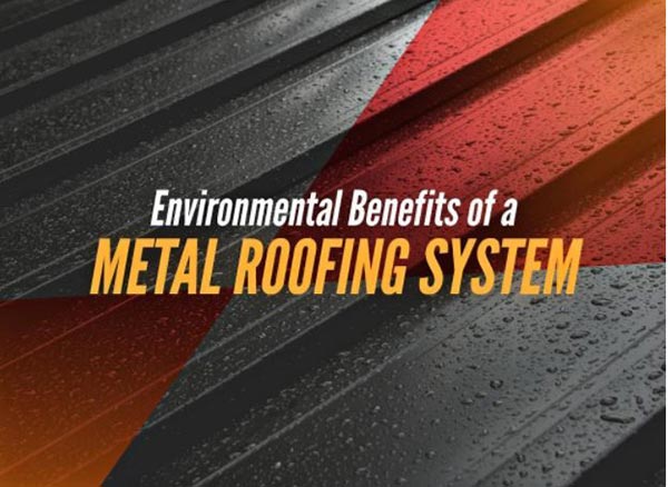 Environmental Benefits of a Metal Roofing System